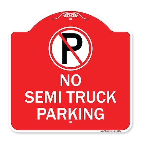 Signmission No Parking Sign No Semi Truck Parking, Red & White Aluminum Sign, 18" x 18", RW-1818-23664 A-DES-RW-1818-23664